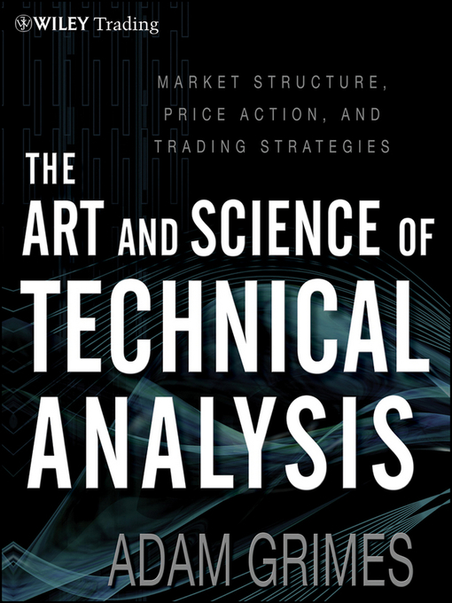 Title details for The Art & Science of Technical Analysis by Adam Grimes - Available